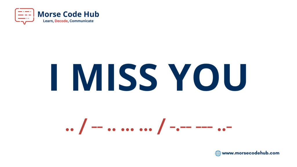 i miss you in morse code