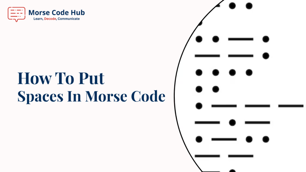 How to put Spaces in Morse code?